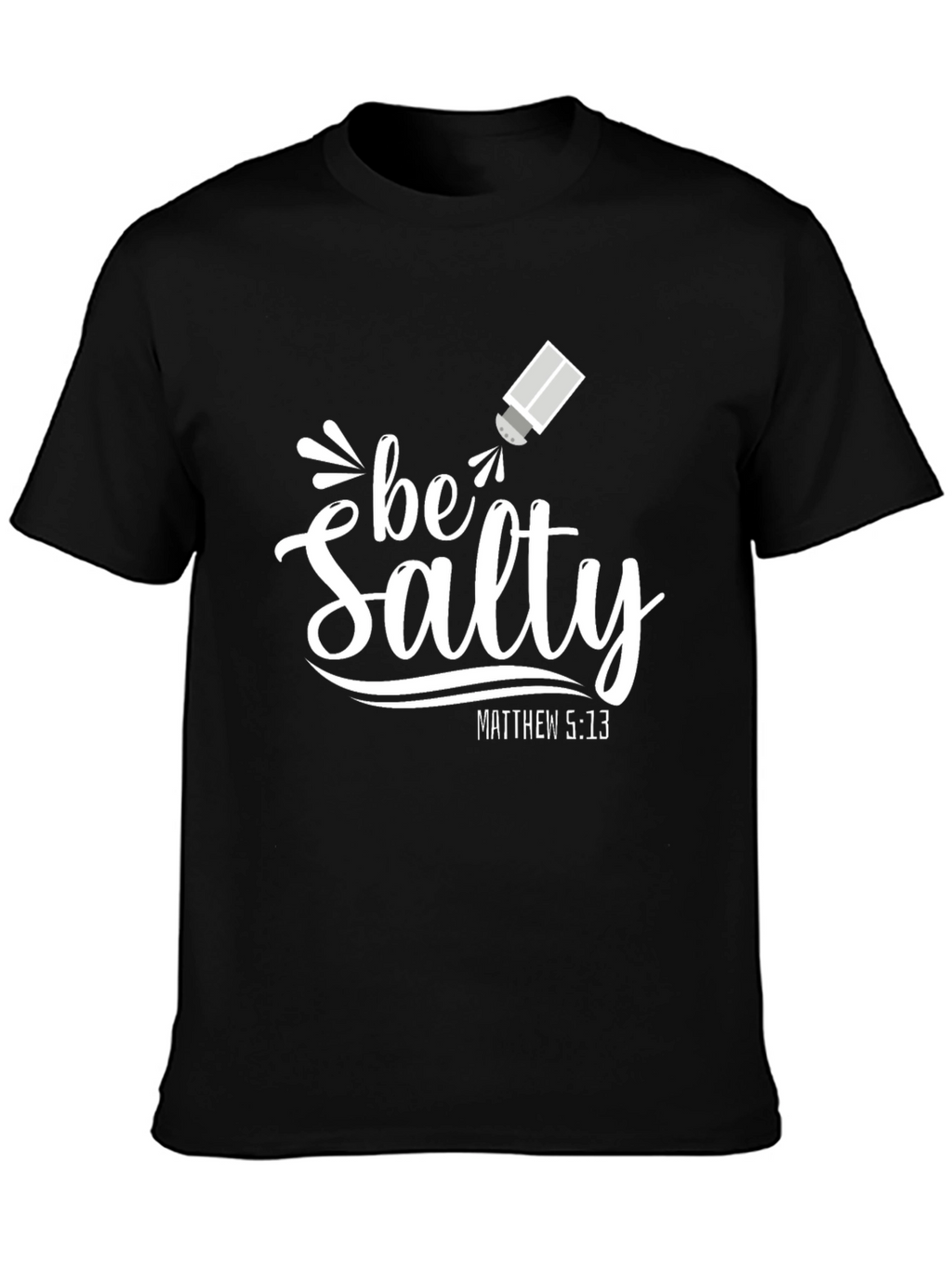 Be Salty Matthew 5:13 Black T-Shirt