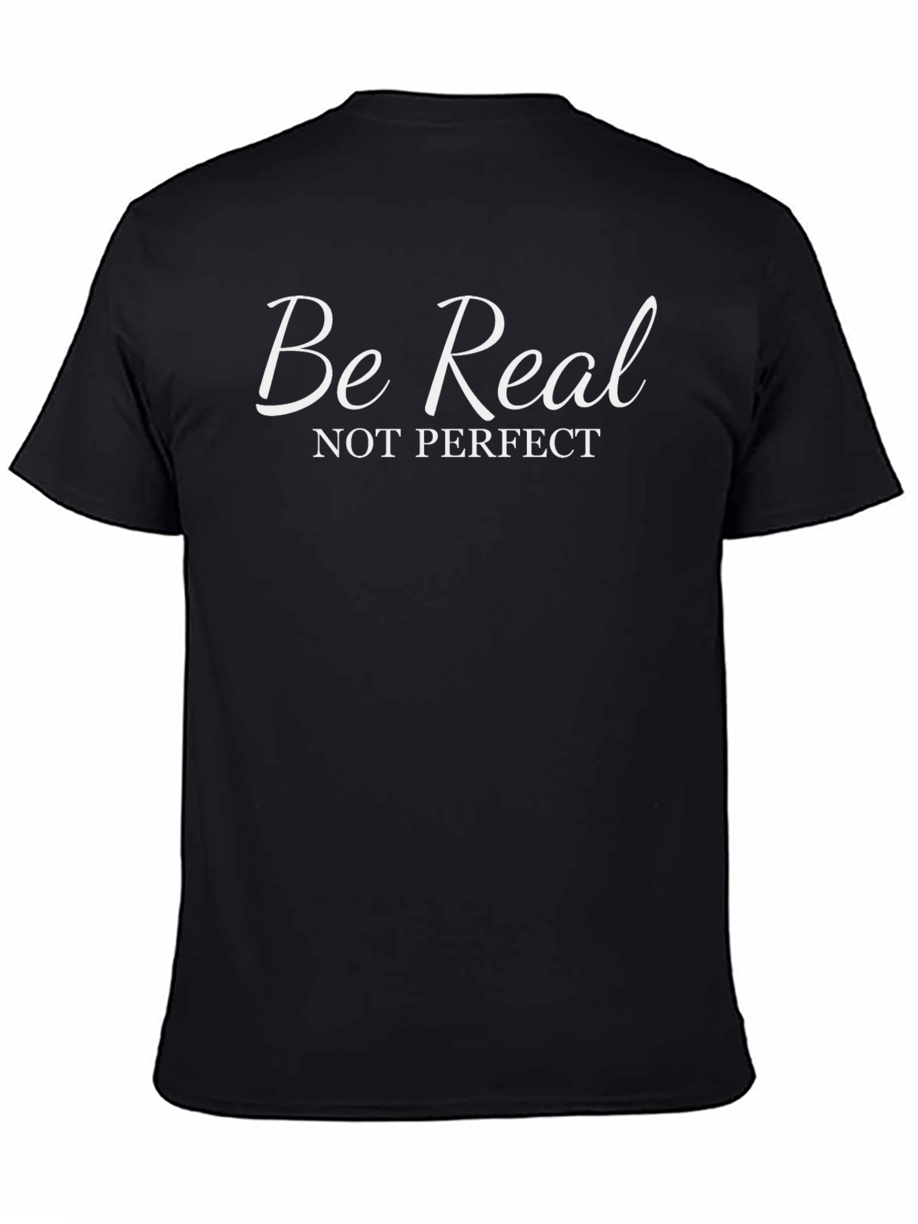 Be Real T-Shirt - Motivational Black Tee