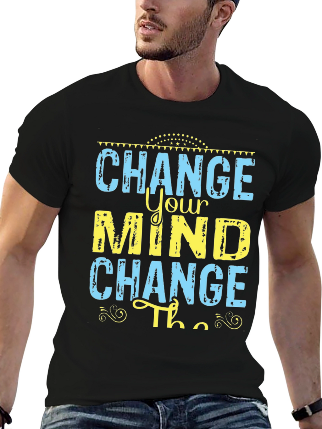 Change Your Mind T-Shirt - Motivational Graphic Tee