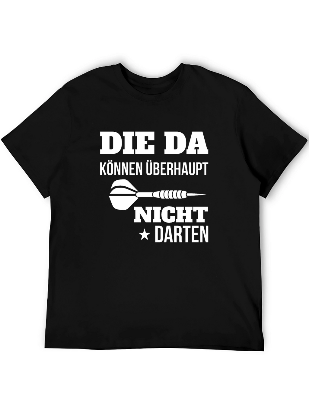 Die Da Können Überhaupt Nicht Darten T-Shirt