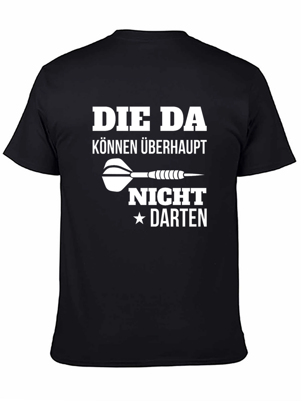Die Da Können Überhaupt Nicht Darten T-Shirt