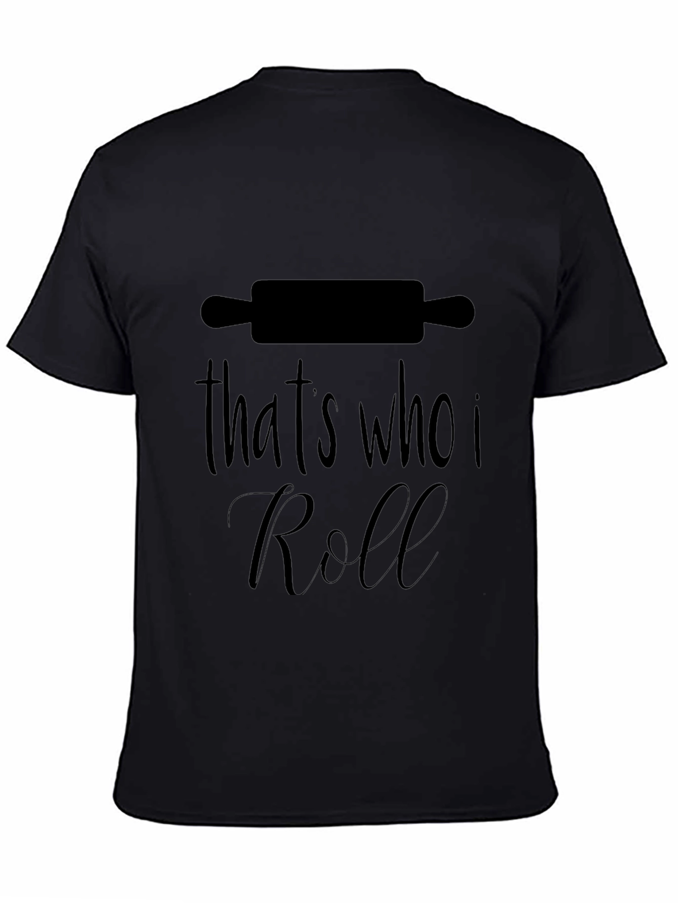 Thats Who I Roll T-Shirt - Baking & Pastry Chef Tee
