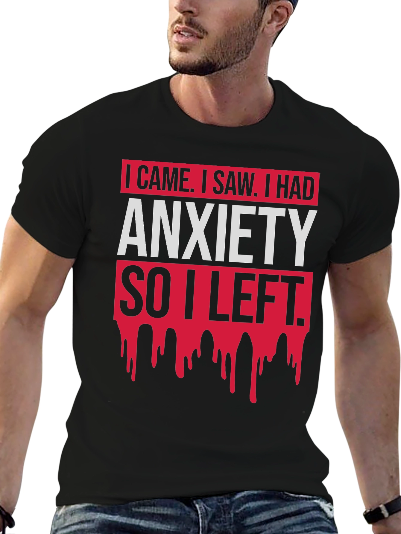 I Came I Saw Anxiety T-Shirt Funny Slogan Tee