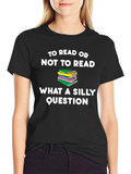 To Read or Not to Read T-Shirt