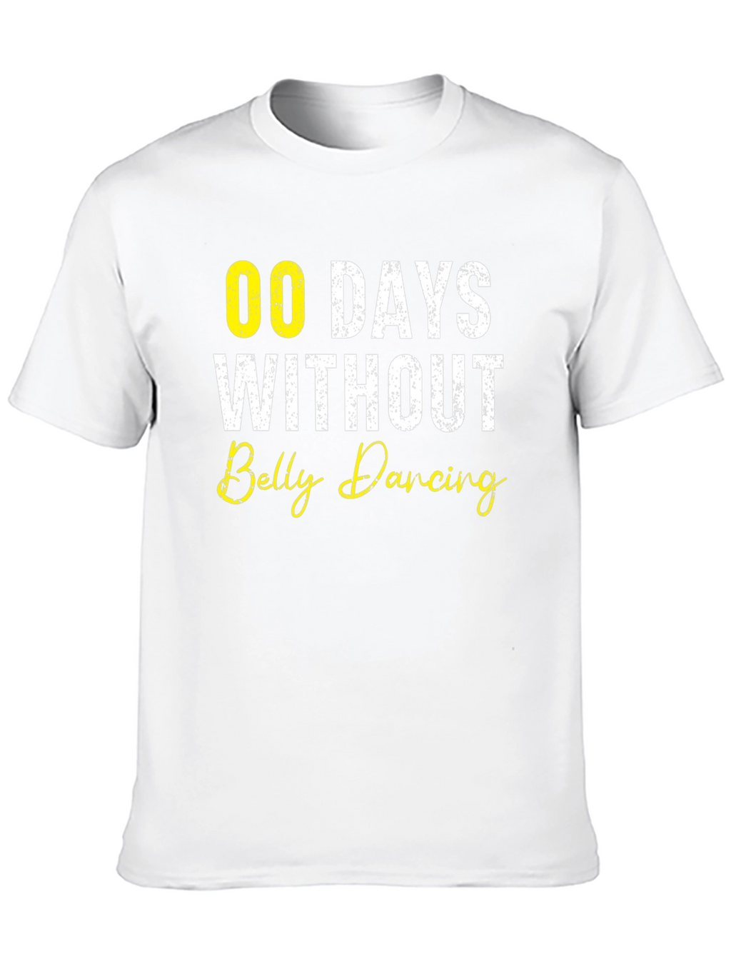 Funny Belly Dancing T-Shirt - 00 Days