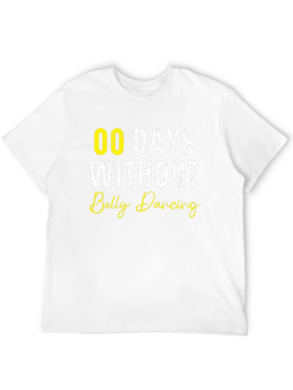 Funny Belly Dancing T-Shirt - 00 Days