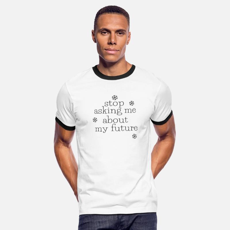 stop asking me questions about my future