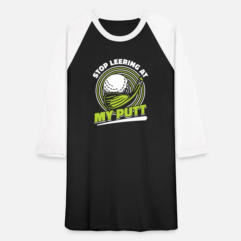 Stop Leering At My Putt Player Pro Golfer Fan