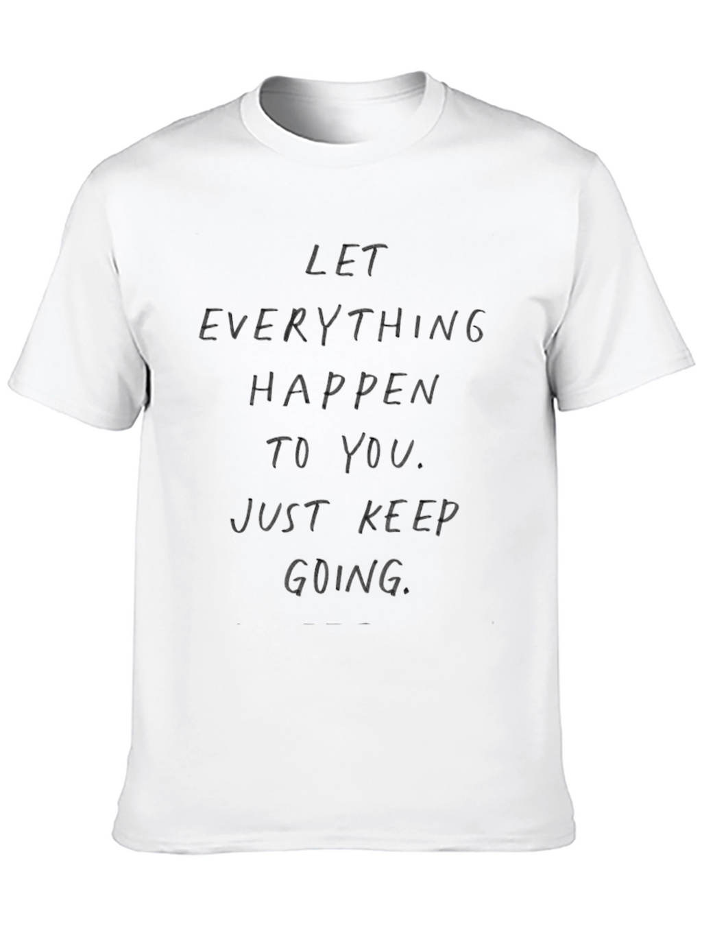 Motivational Graphic Tee: Let Everything Happen