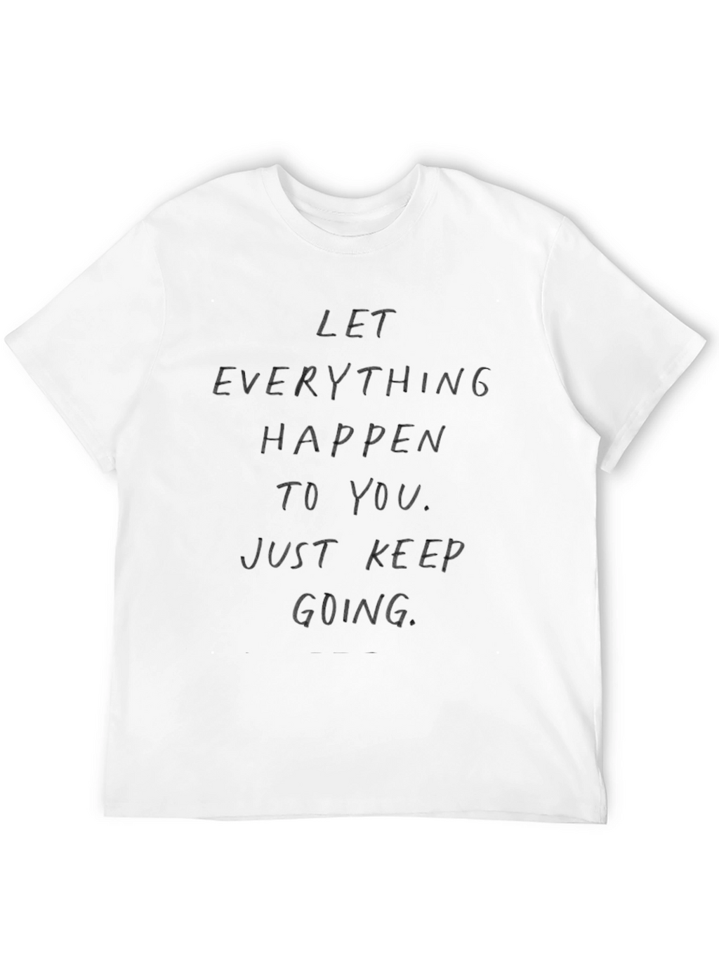 Motivational Graphic Tee: Let Everything Happen