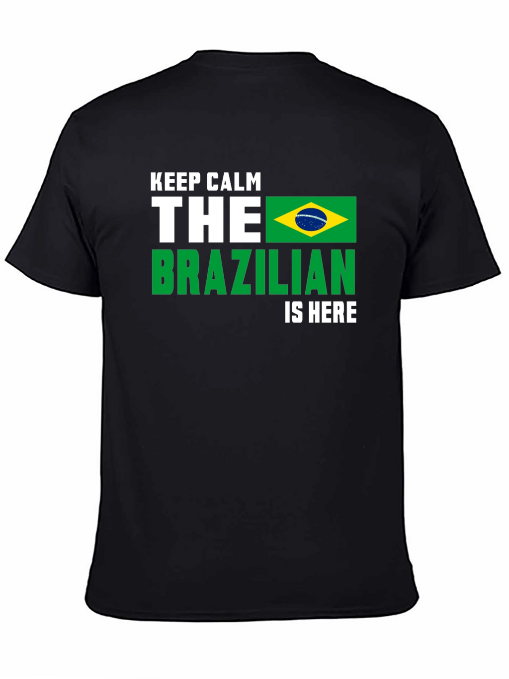 Keep Calm Brazilian Is Here T-Shirt - Black