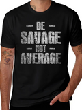 Be Savage Not Average Graphic Tee