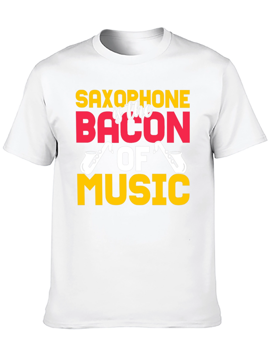 Saxophone is the Bacon of Music T-Shirt