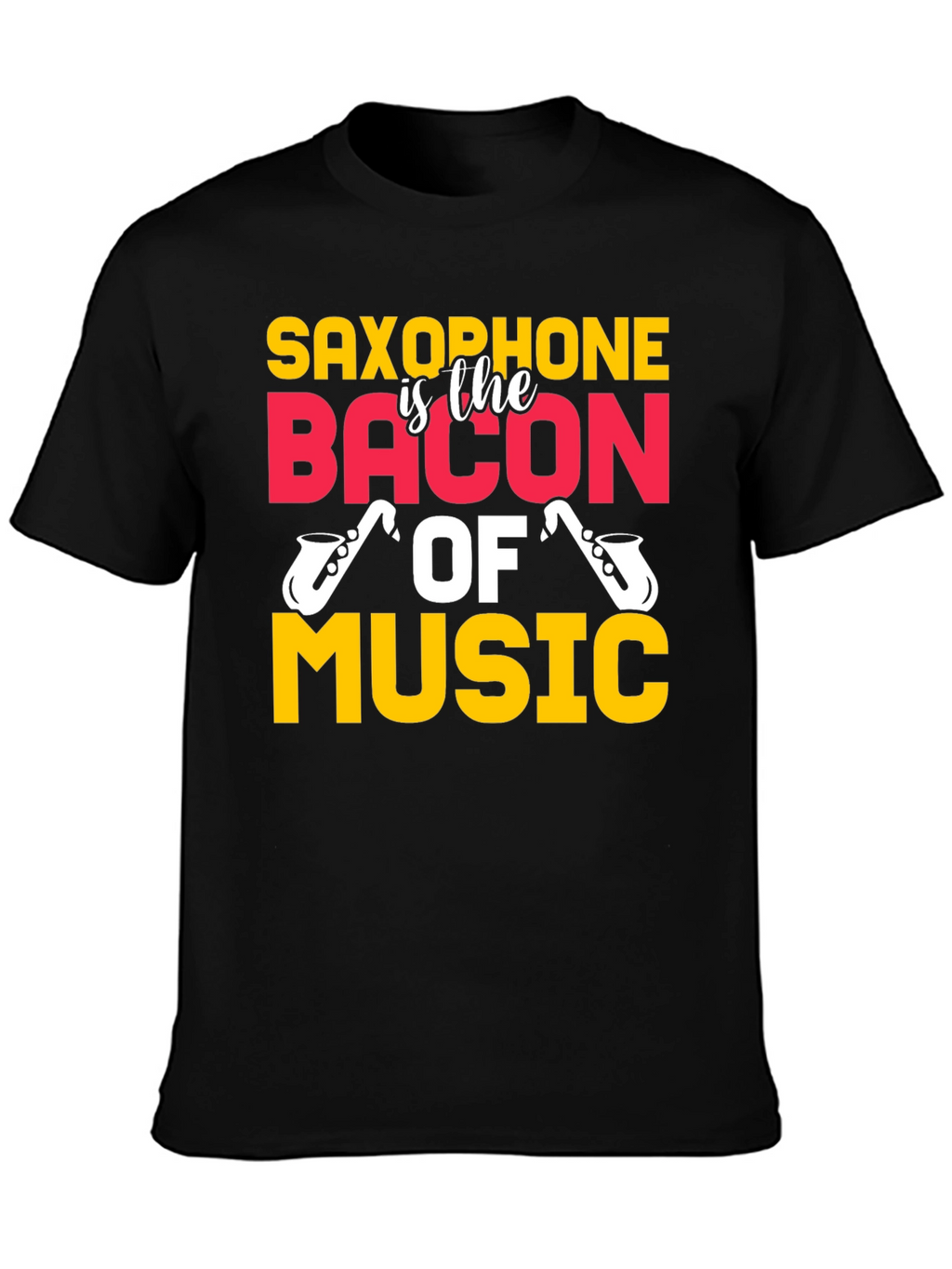 Saxophone is the Bacon of Music T-Shirt