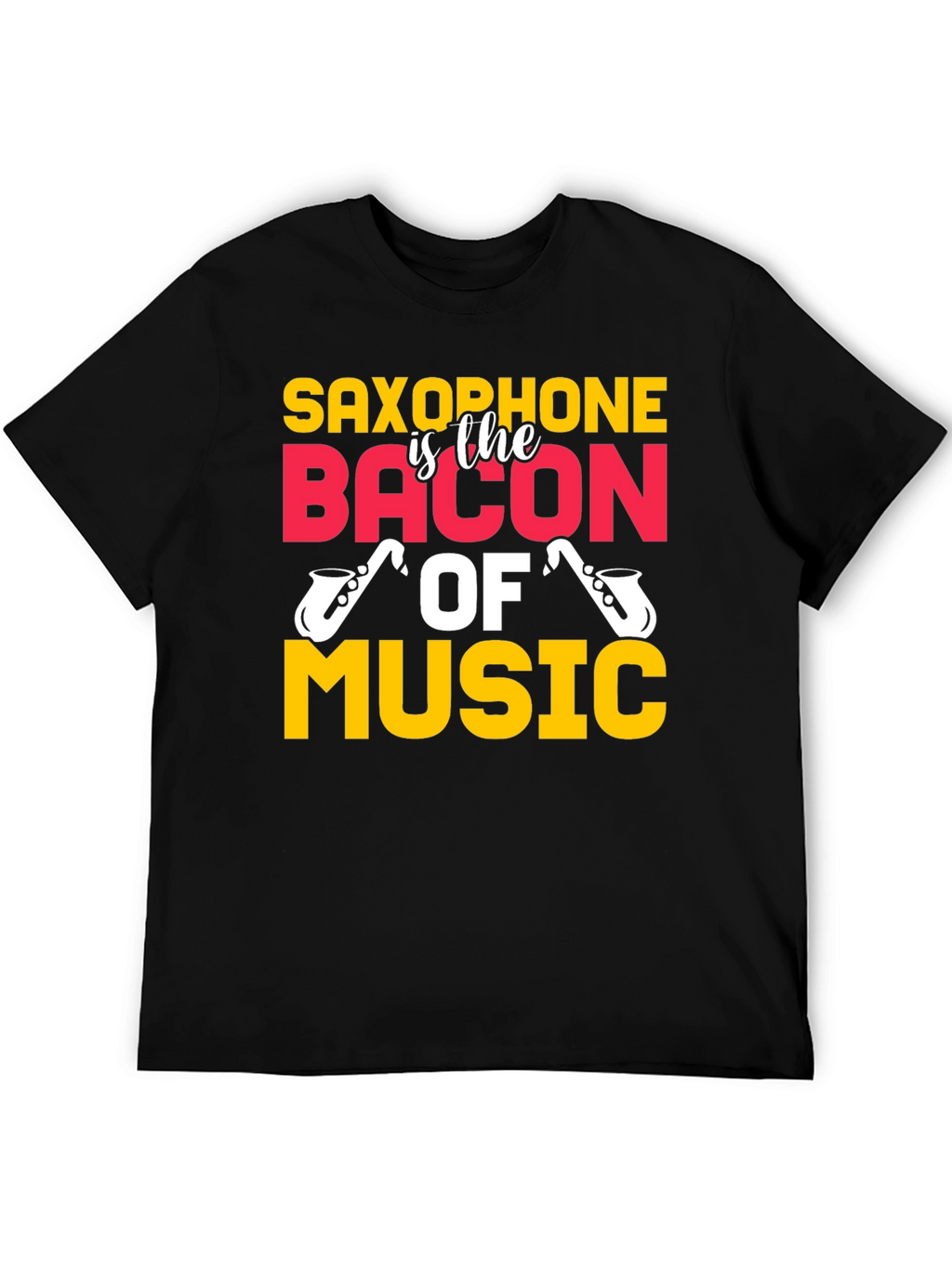 Saxophone is the Bacon of Music T-Shirt