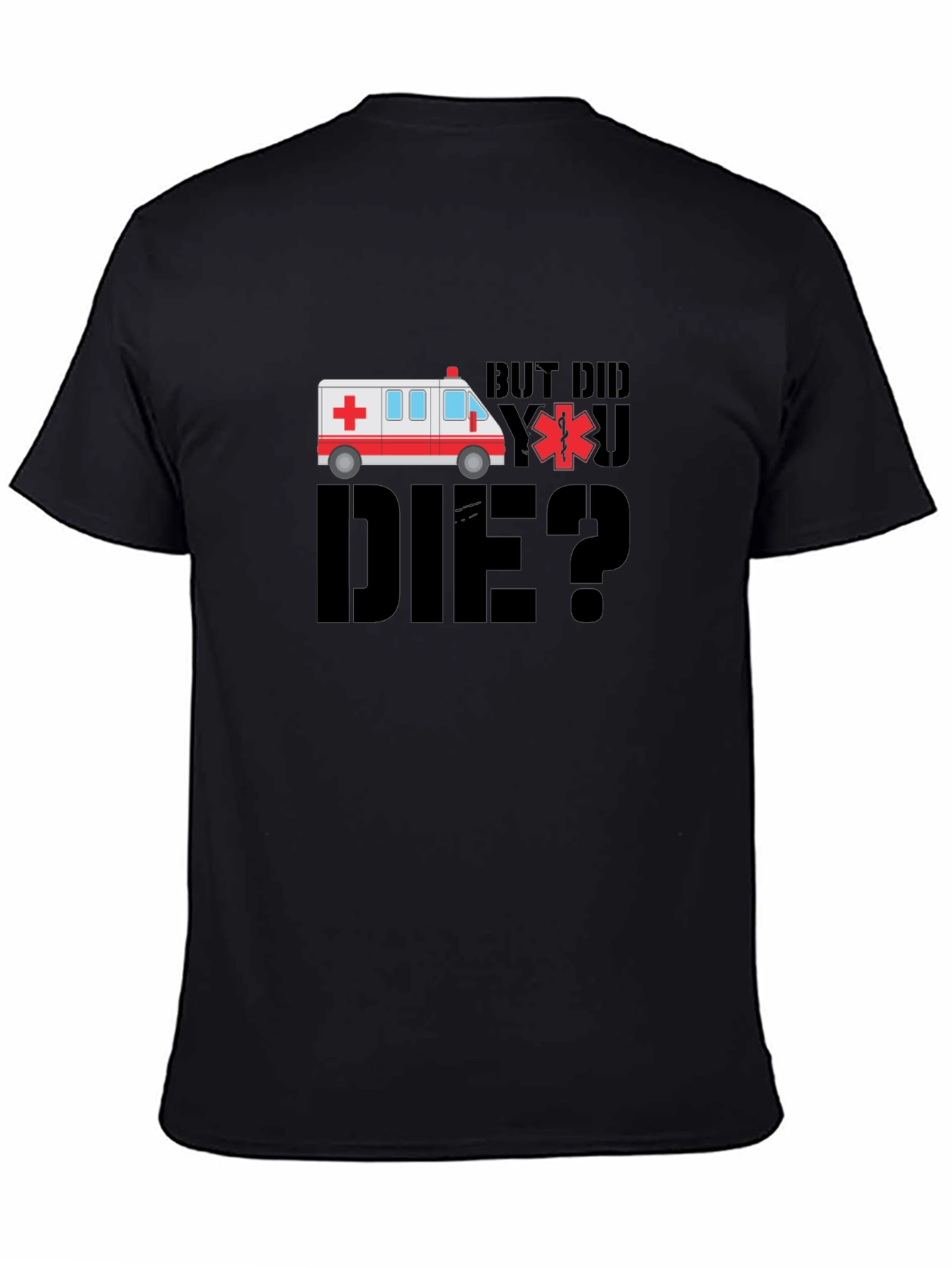 But Did You Die? EMT Ambulance Black T-Shirt