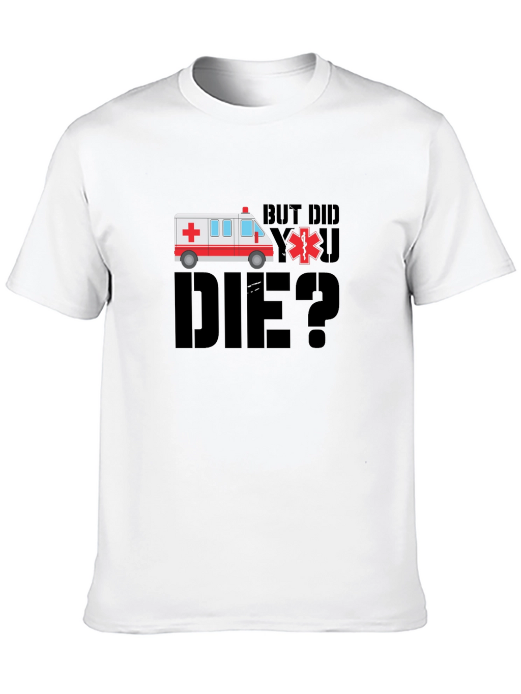 But Did You Die? EMT Ambulance Black T-Shirt