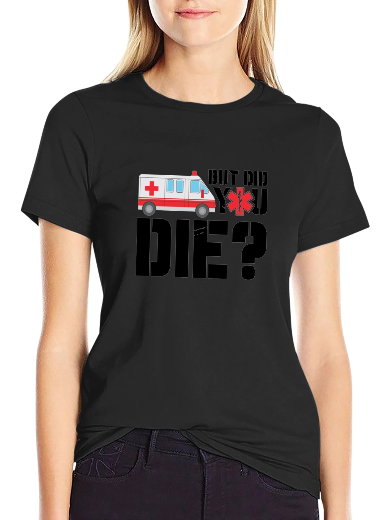 But Did You Die? EMT Ambulance Black T-Shirt