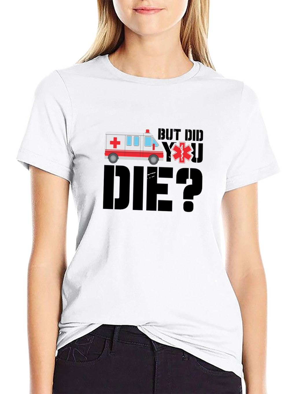 But Did You Die? EMT Ambulance Black T-Shirt