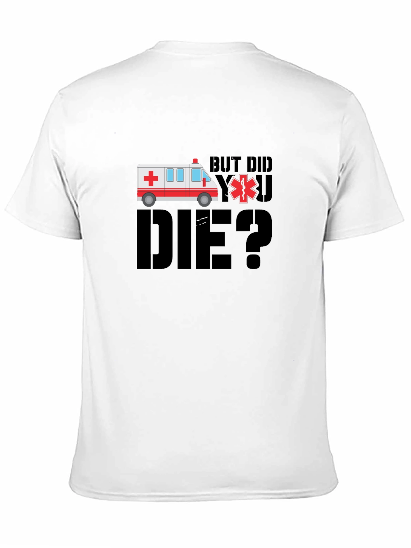 But Did You Die? EMT Ambulance Black T-Shirt