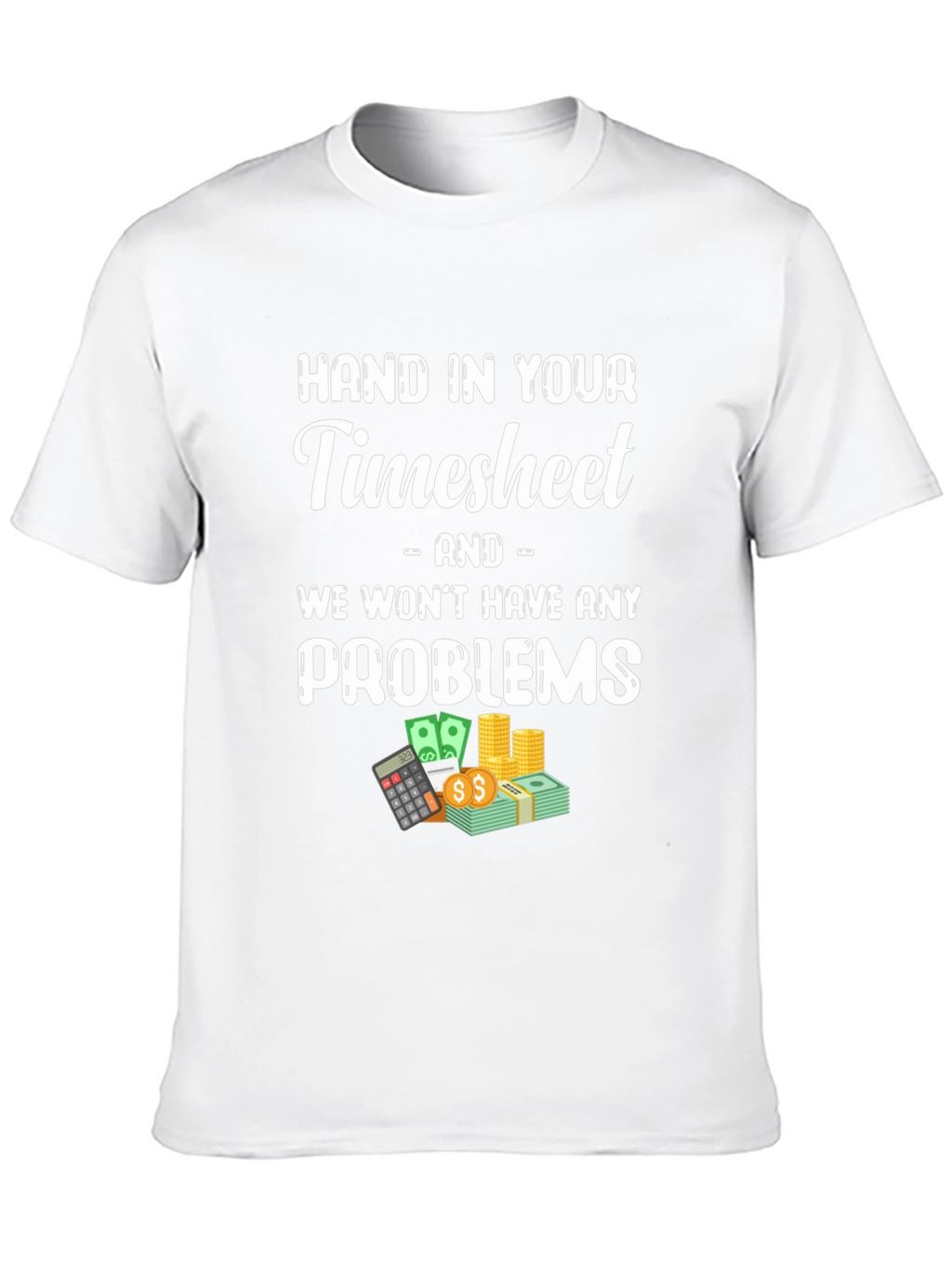 Hand in Your Timesheet Graphic Tee