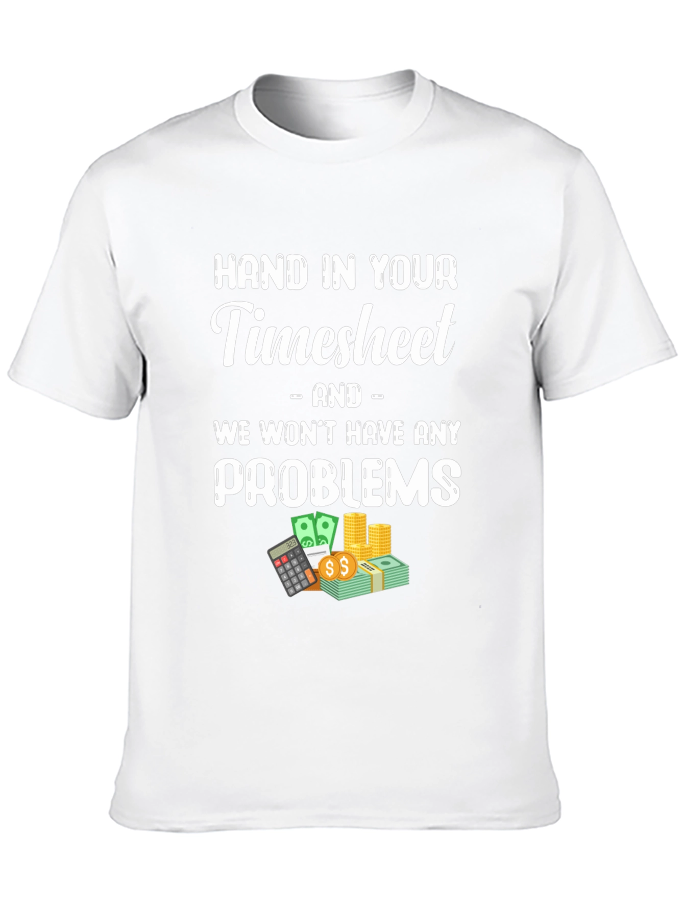 Hand in Your Timesheet Graphic Tee