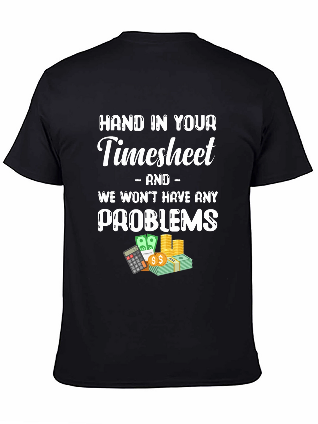 Hand in Your Timesheet Graphic Tee