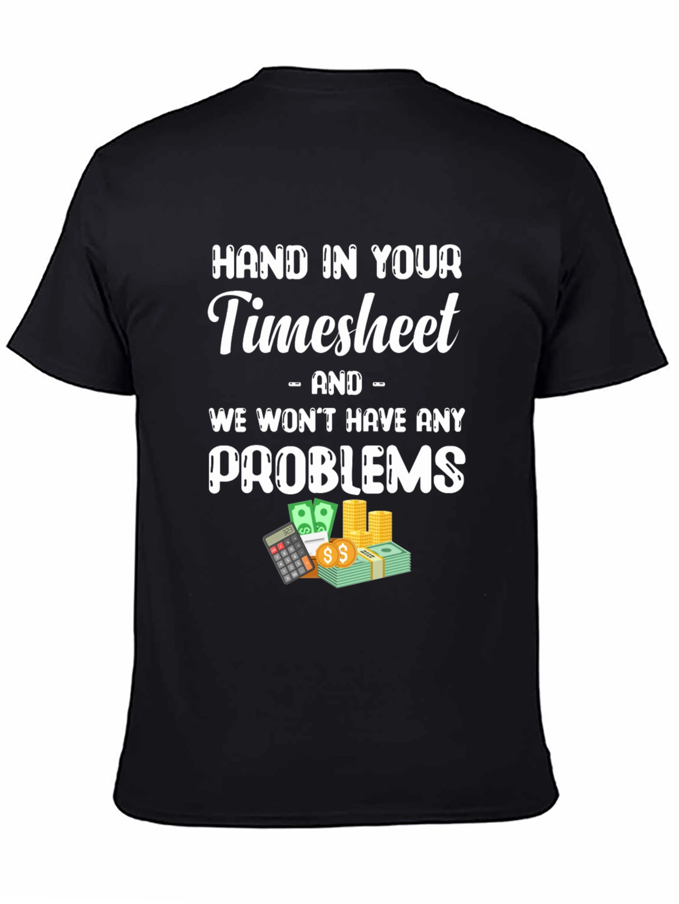 Hand in Your Timesheet Graphic Tee