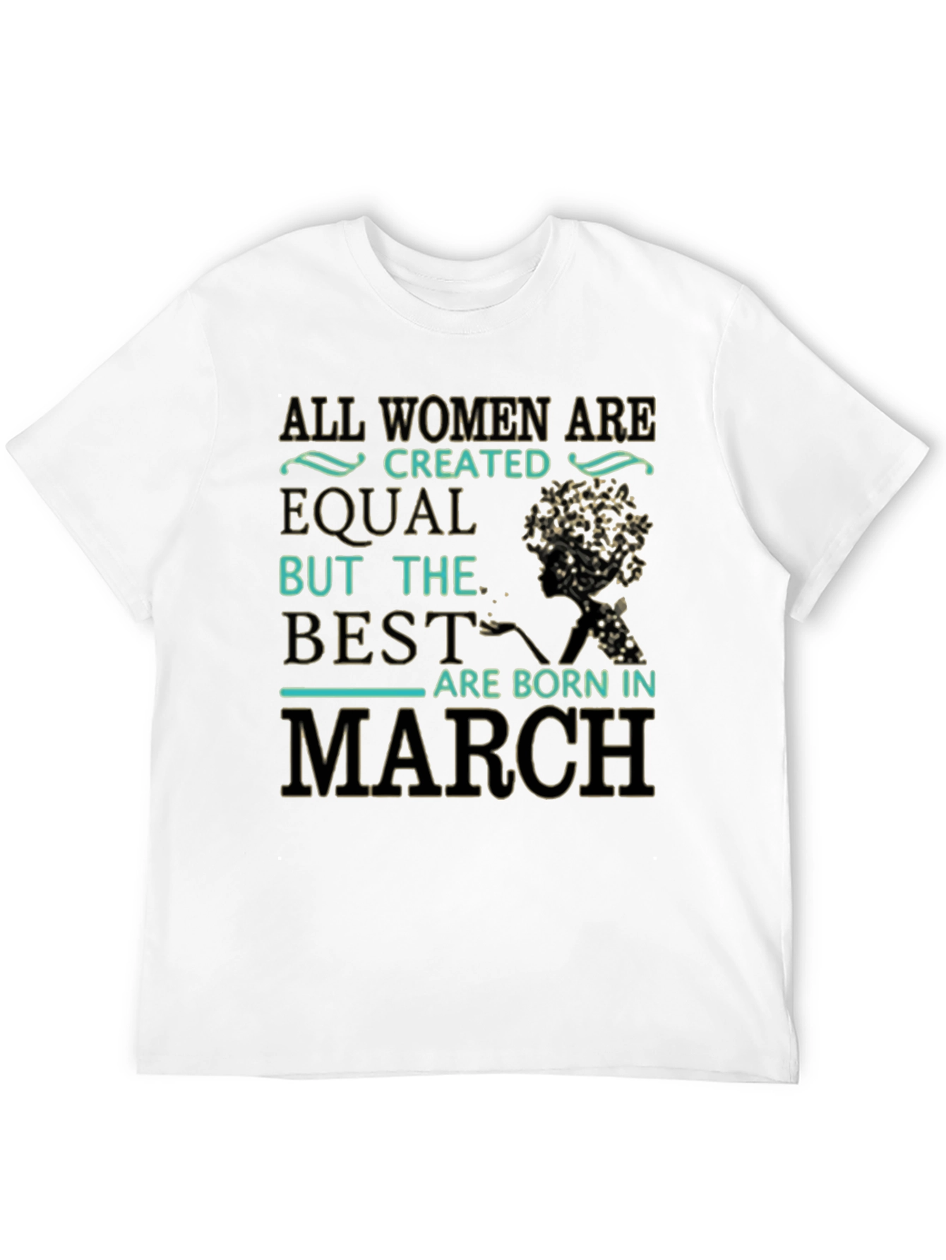 All Women Are Created Equal March Birthday T-Shirt