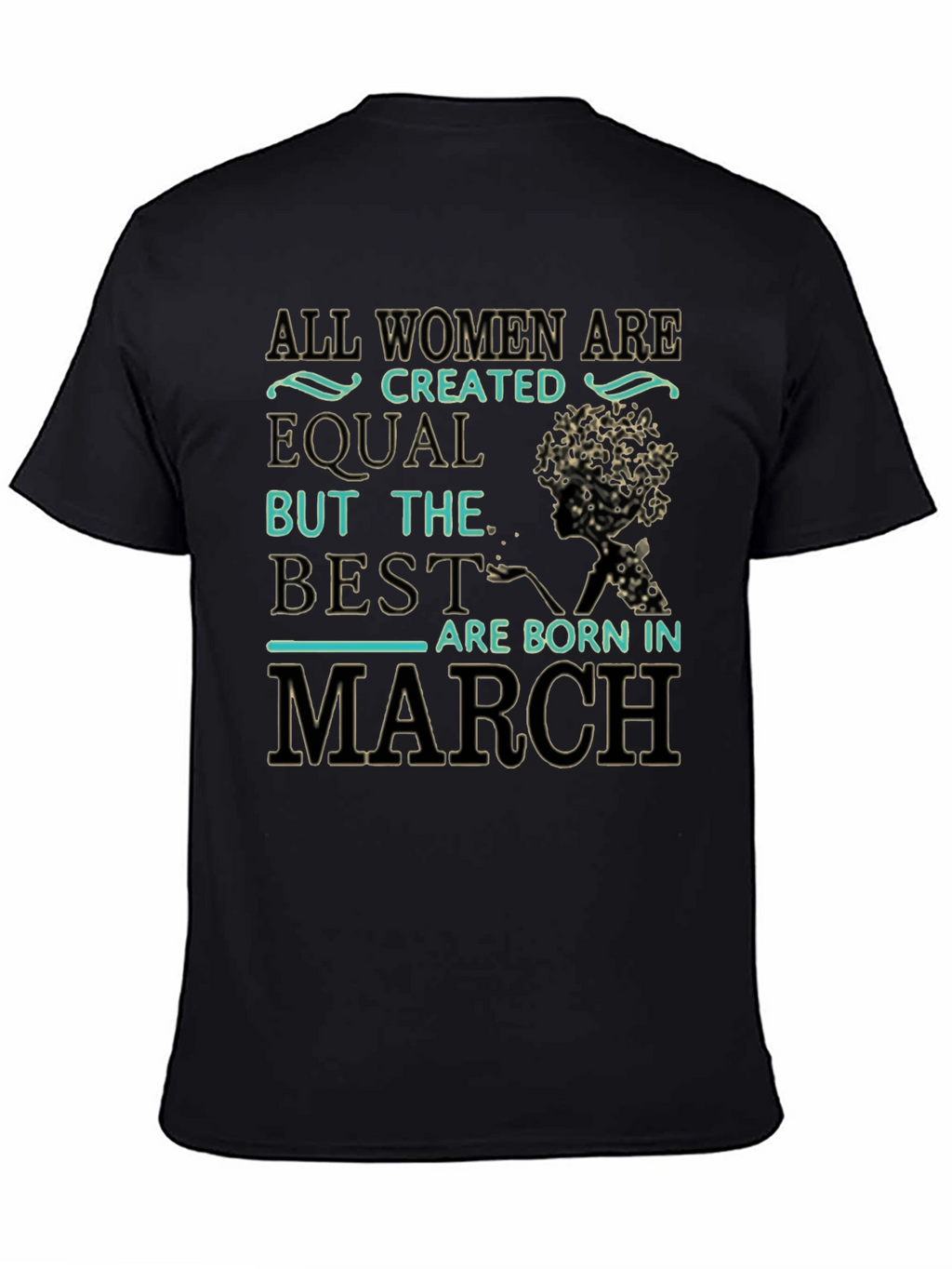 All Women Are Created Equal March Birthday T-Shirt