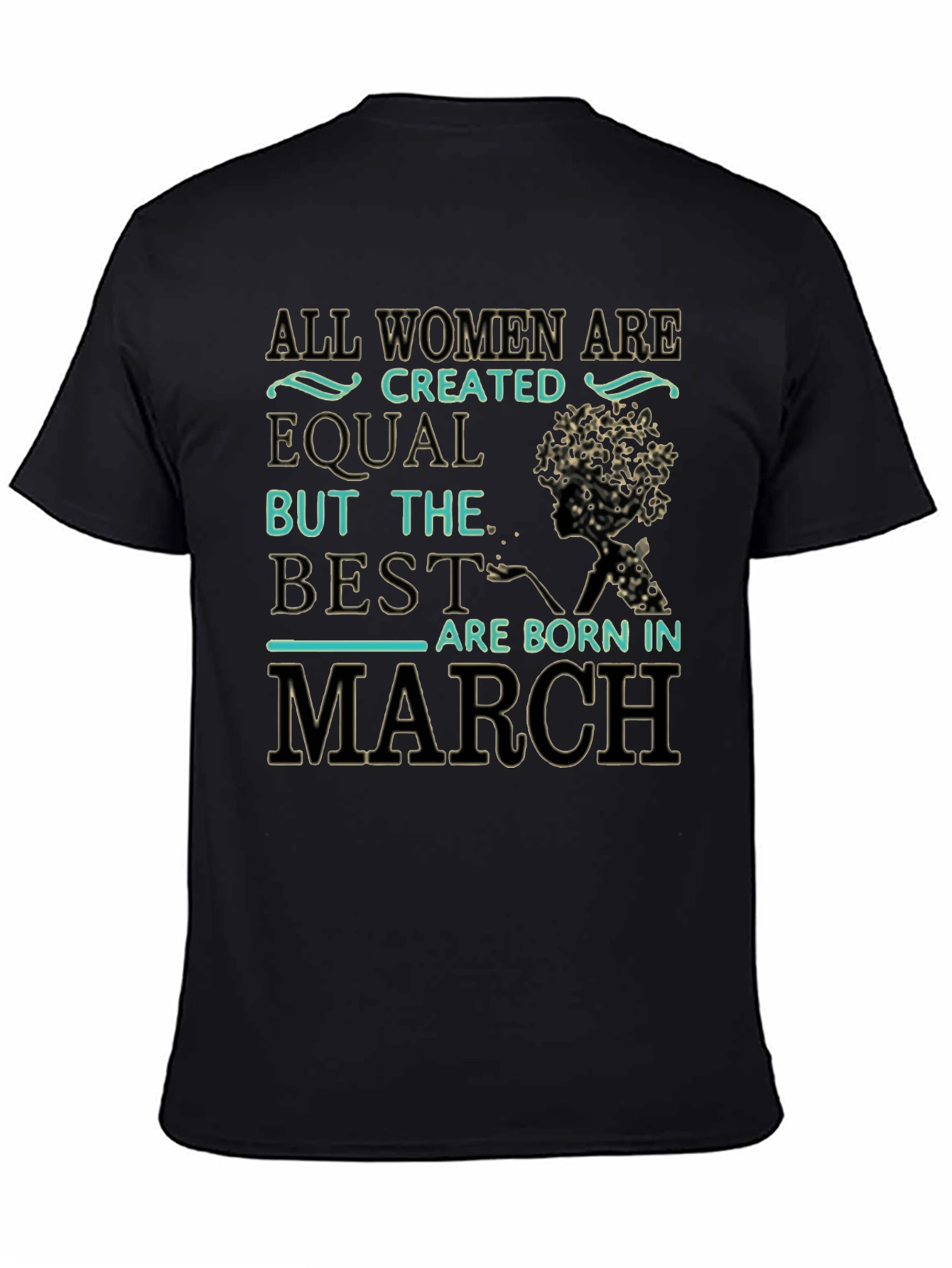 All Women Are Created Equal March Birthday T-Shirt