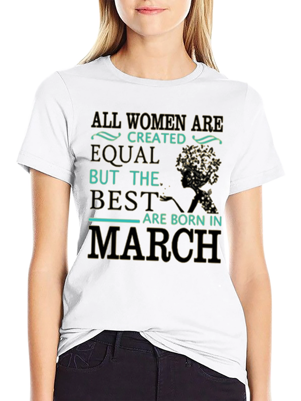 All Women Are Created Equal March Birthday T-Shirt