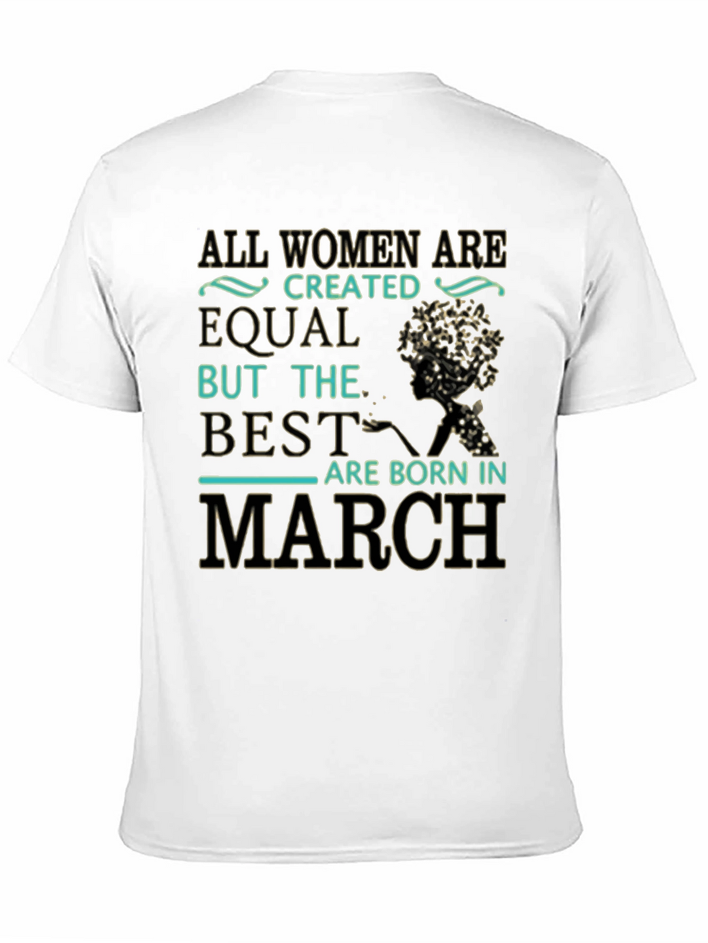 All Women Are Created Equal March Birthday T-Shirt