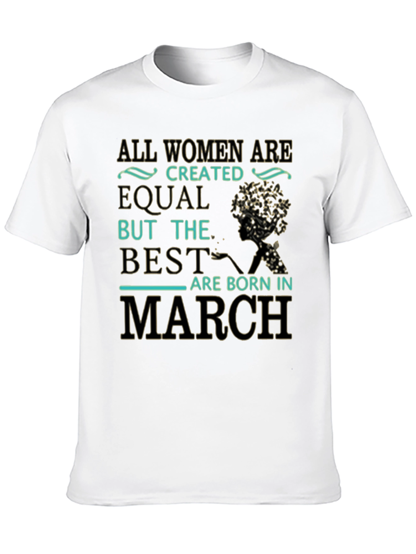 All Women Are Created Equal March Birthday T-Shirt