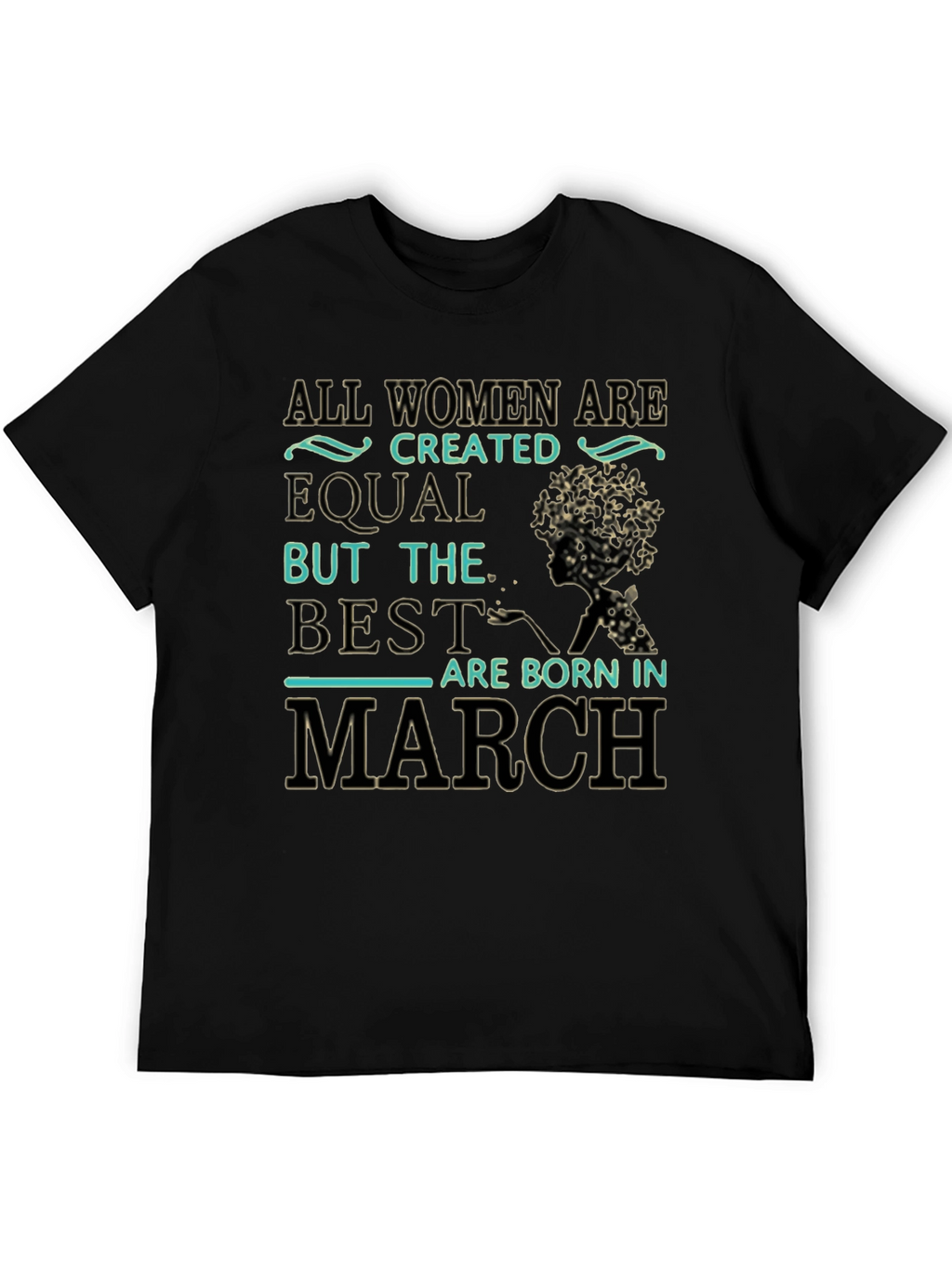 All Women Are Created Equal March Birthday T-Shirt