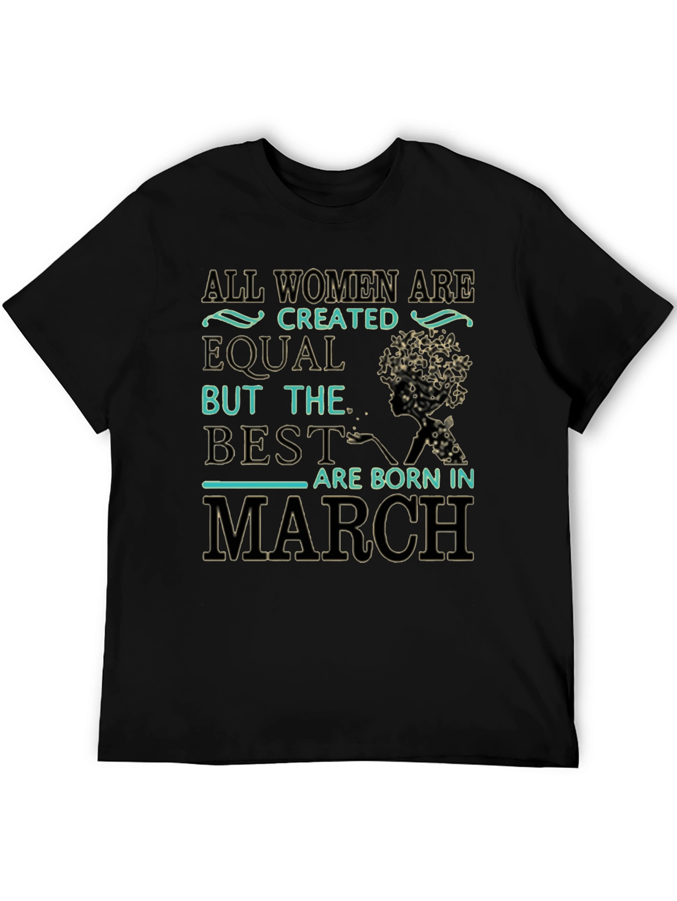All Women Are Created Equal March Birthday T-Shirt