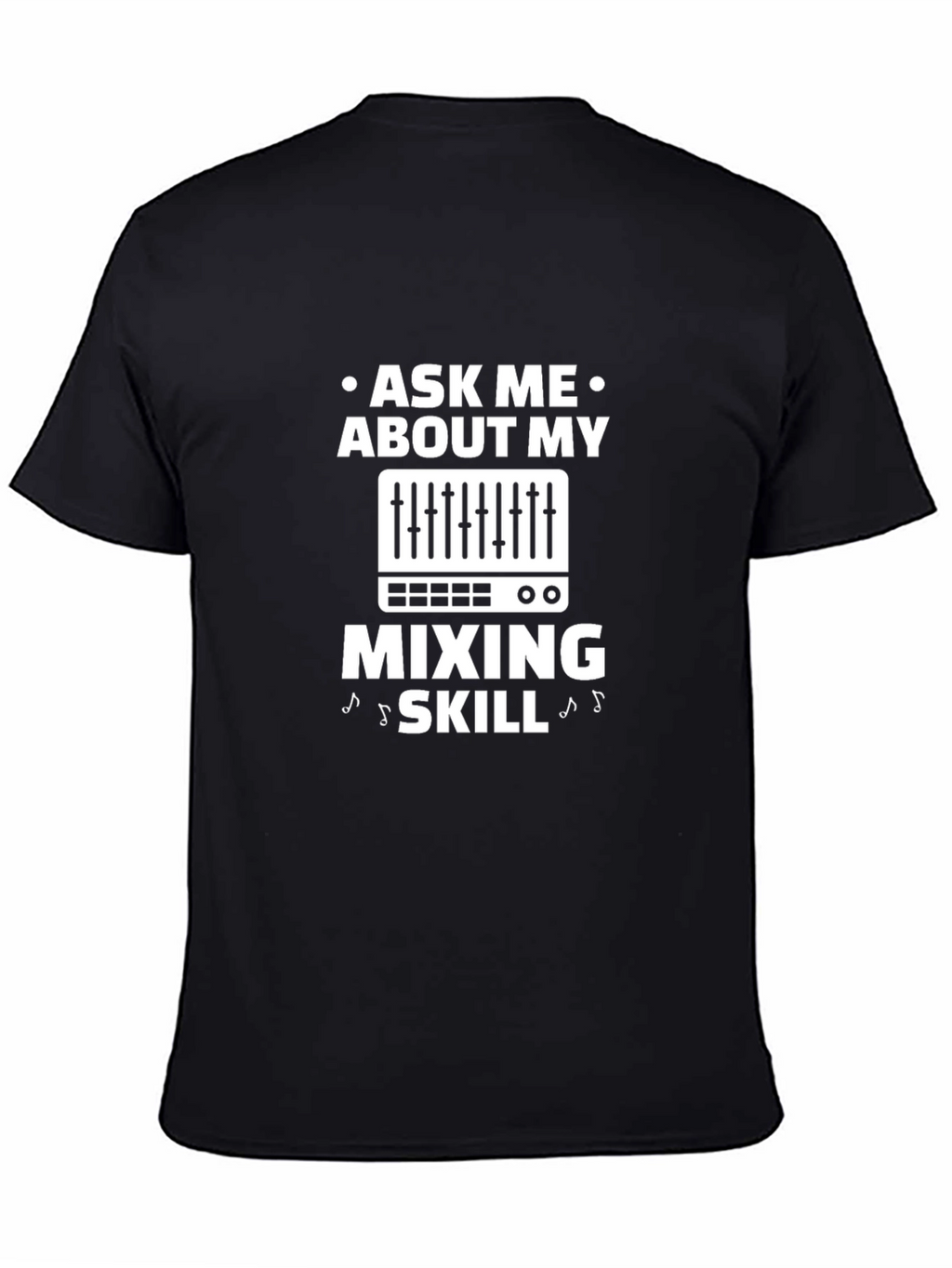 Ask Me About My Mixing Skill T-Shirt
