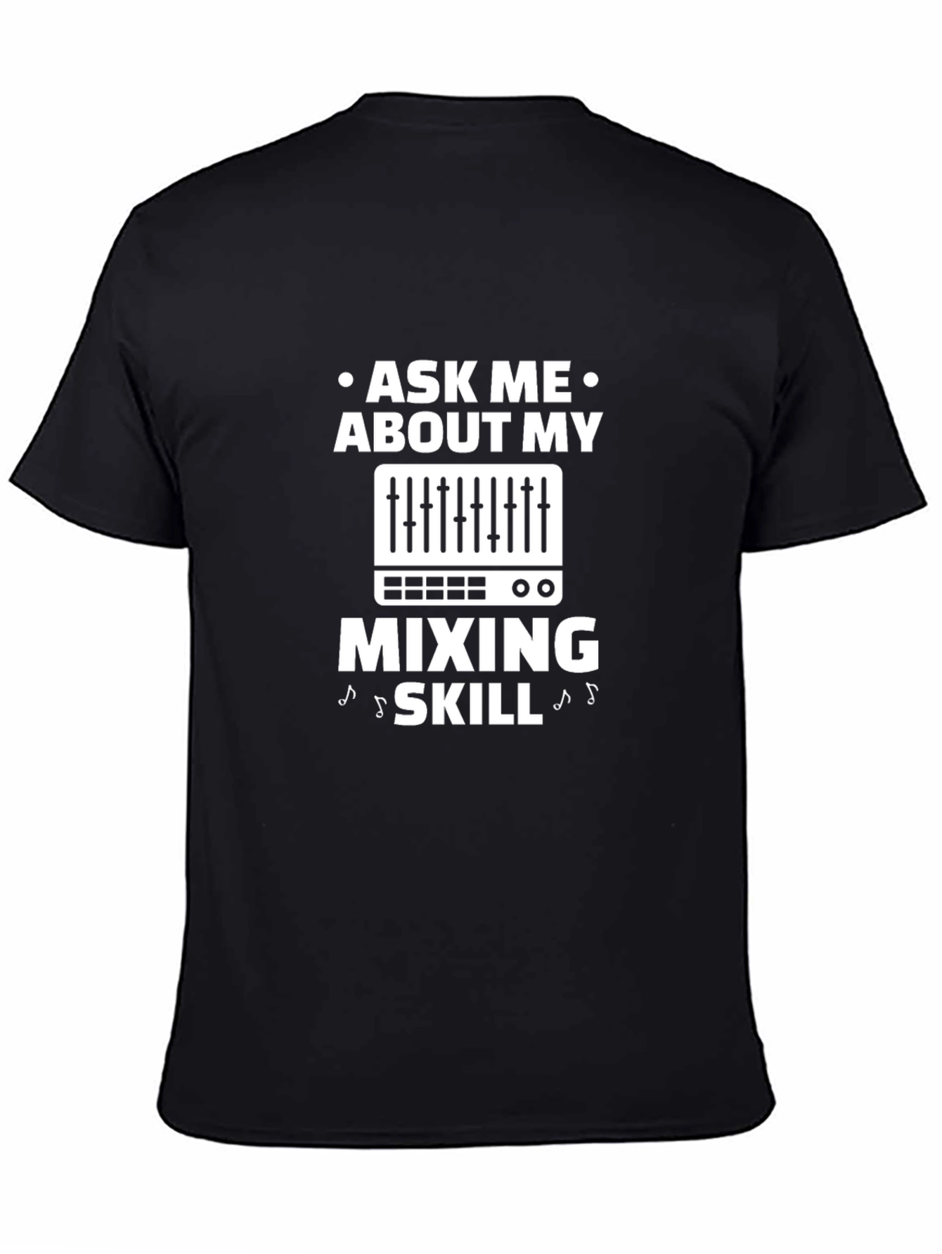 Ask Me About My Mixing Skill T-Shirt