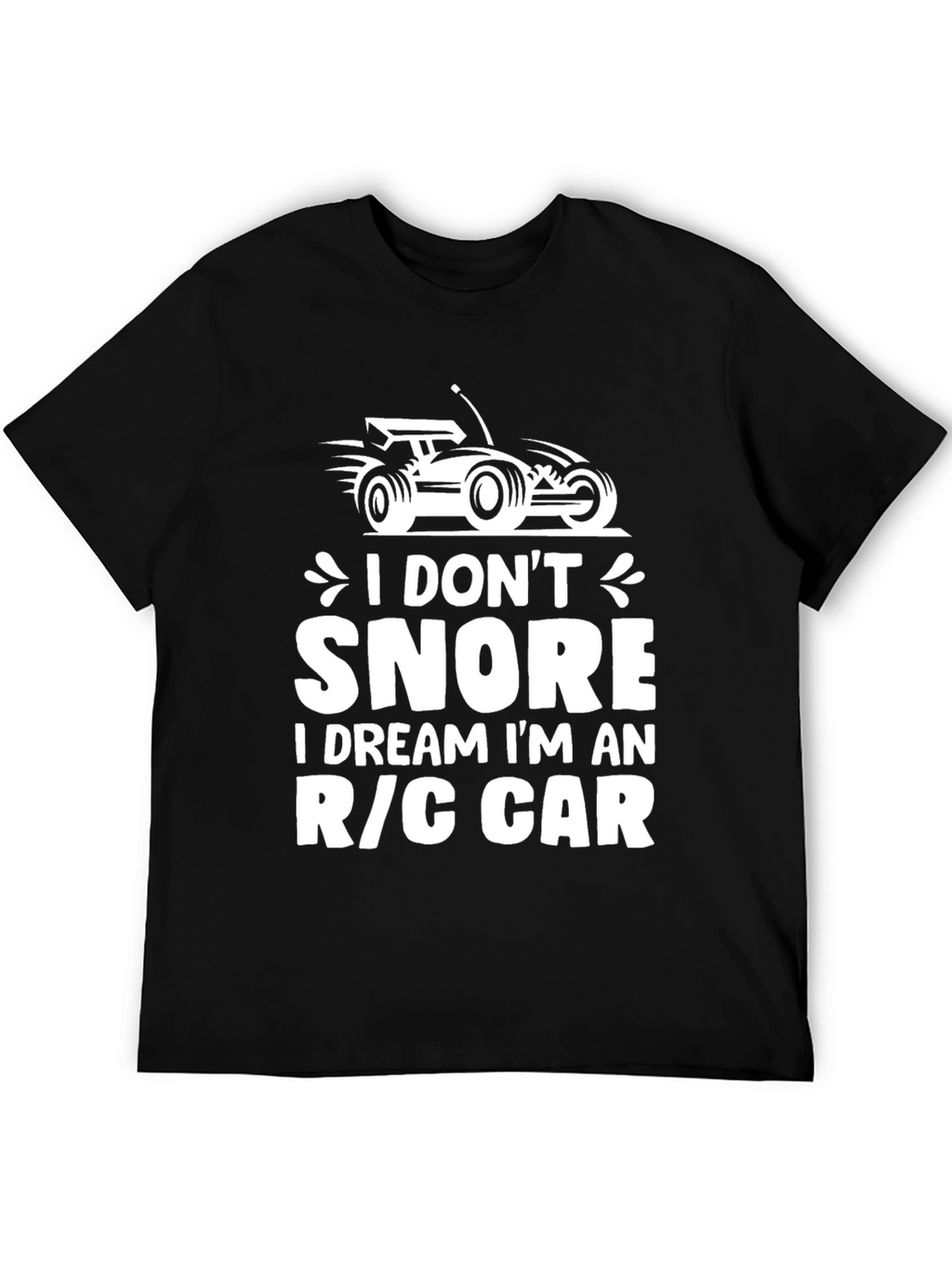 I Dont Snore R/C Car T-Shirt
