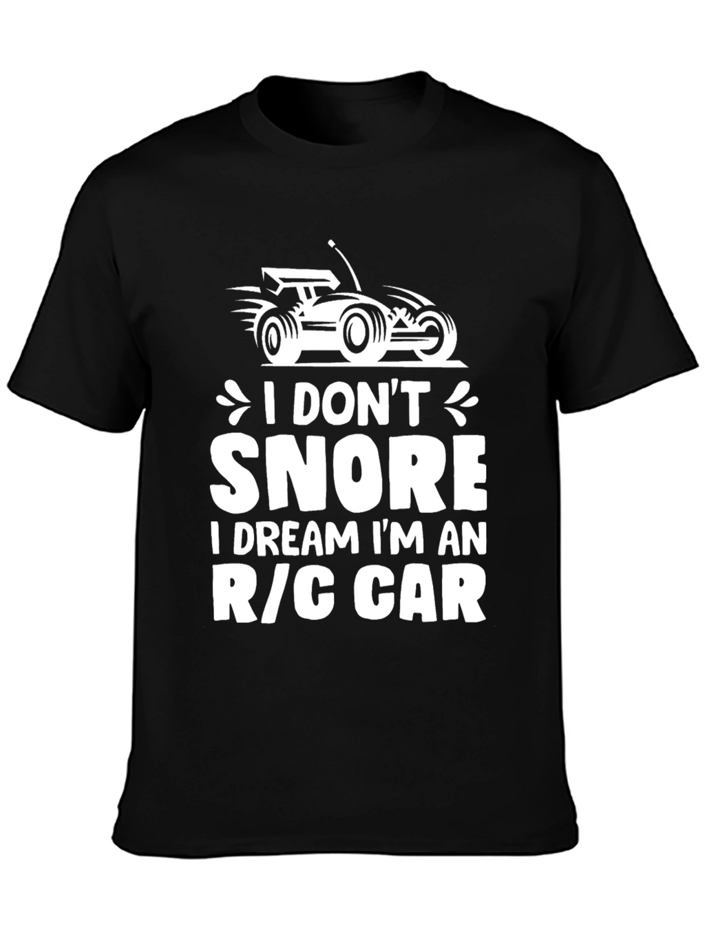 I Dont Snore R/C Car T-Shirt