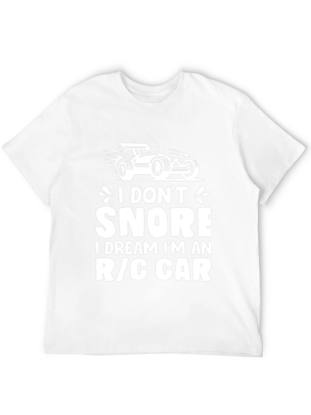I Dont Snore R/C Car T-Shirt