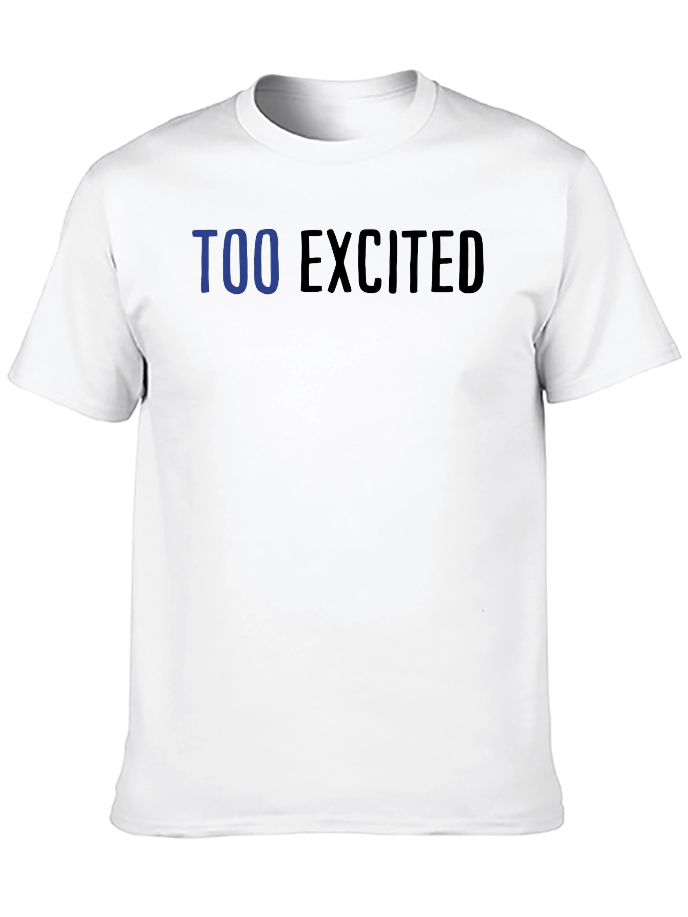 Too Excited Graphic T-Shirt