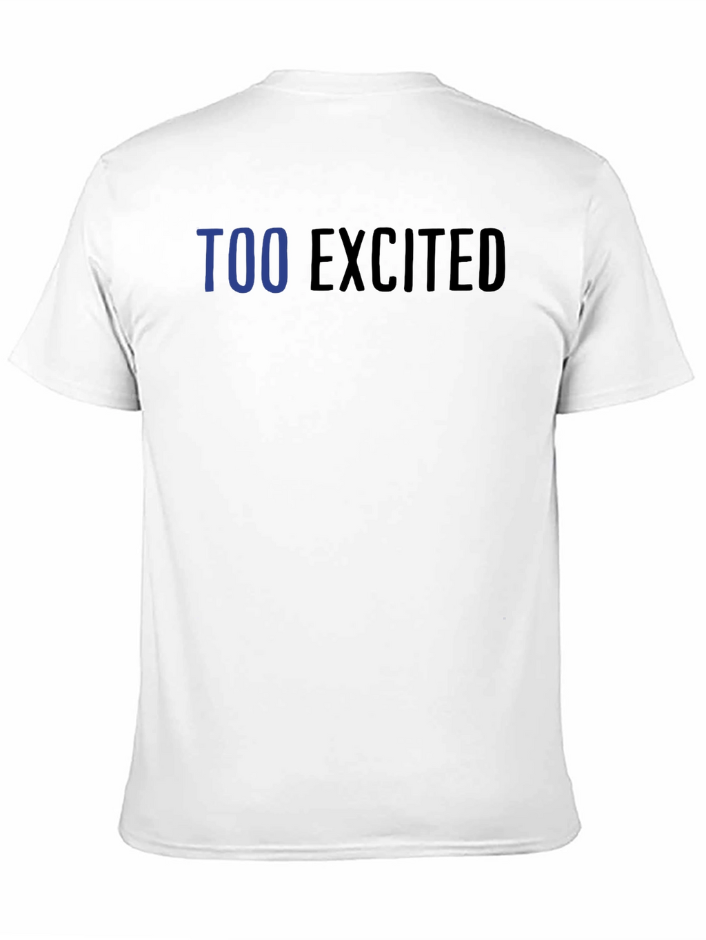 Too Excited Graphic T-Shirt