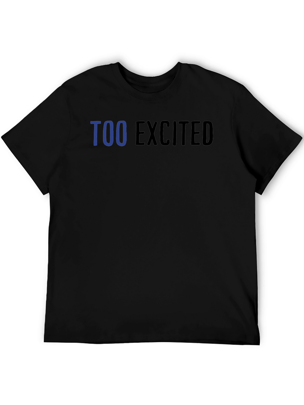 Too Excited Graphic T-Shirt