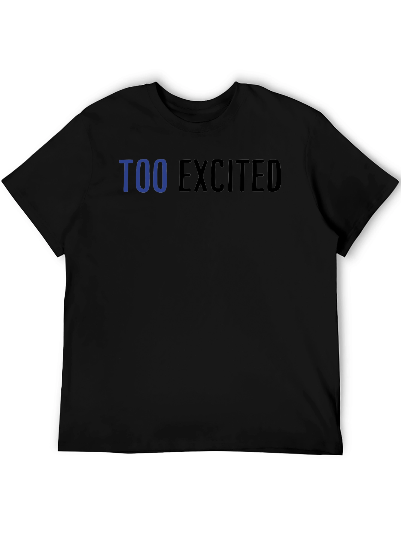 Too Excited Graphic T-Shirt