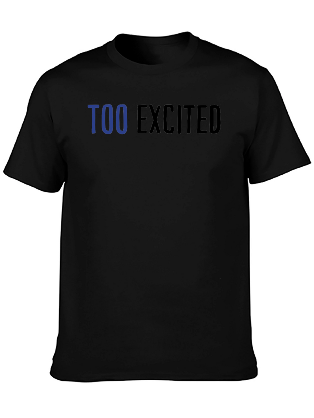 Too Excited Graphic T-Shirt
