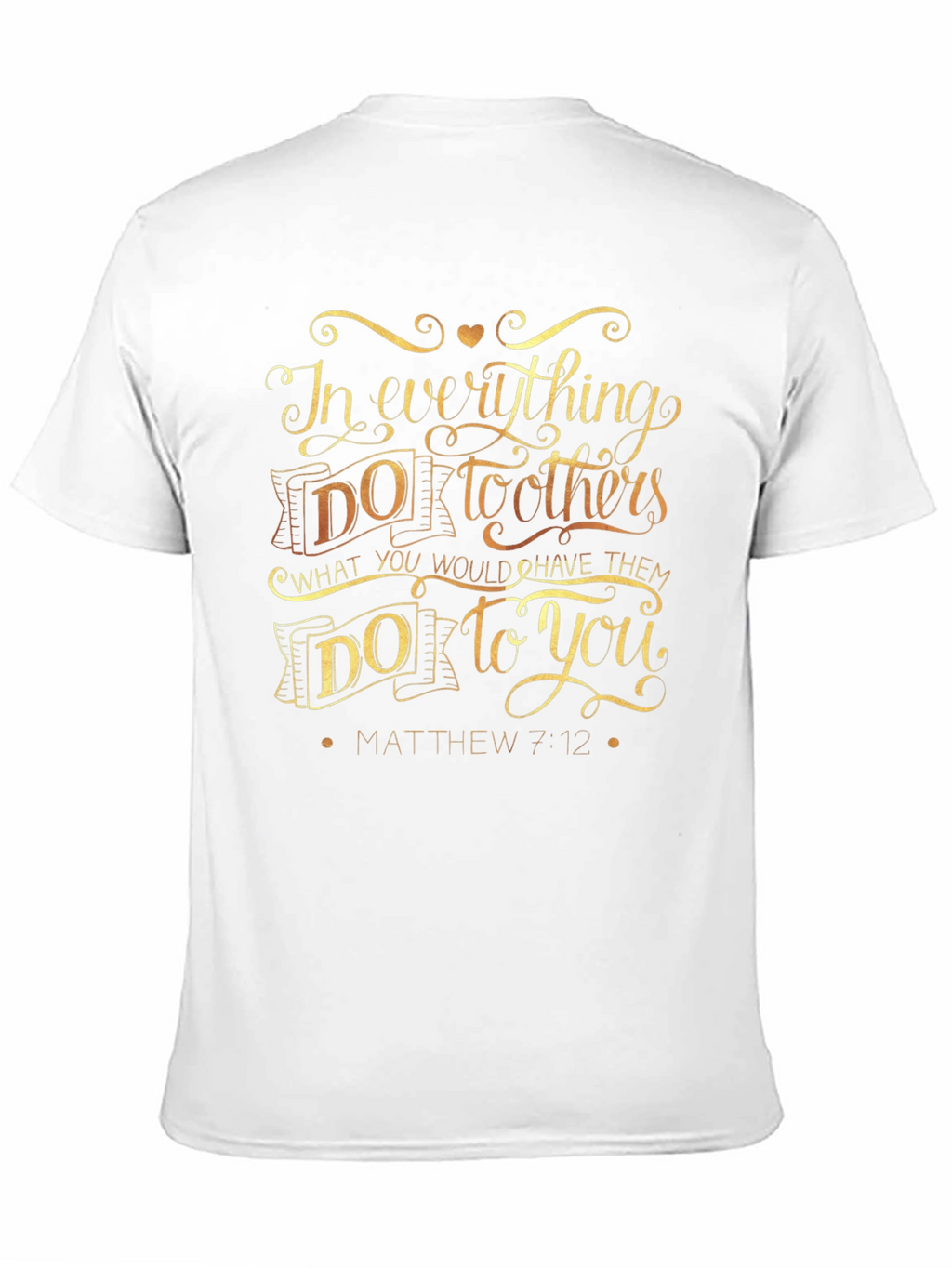 In Everything Do To Others T-Shirt - Matthew 7:12