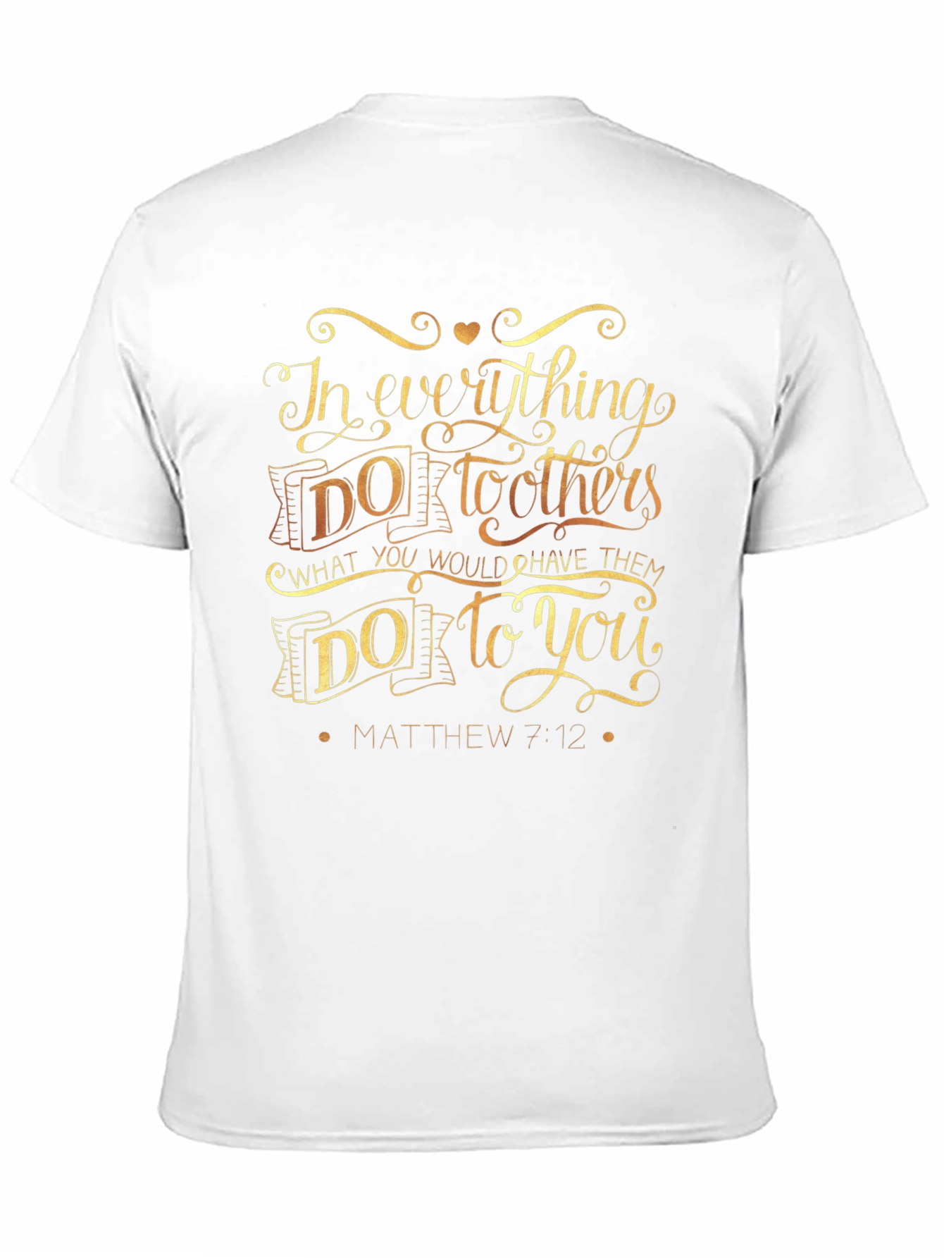 In Everything Do To Others T-Shirt - Matthew 7:12