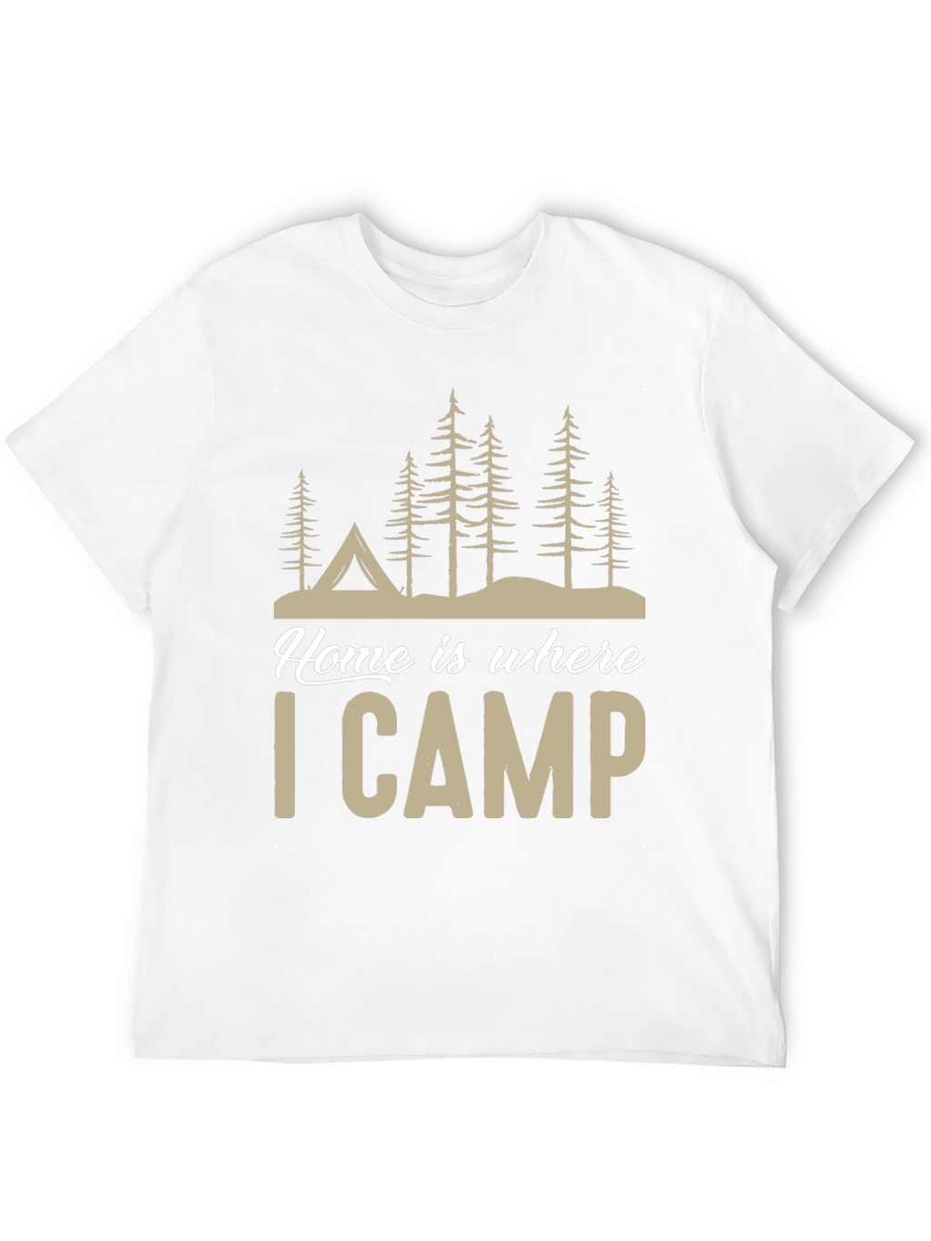 Home Is Where I Camp T-Shirt