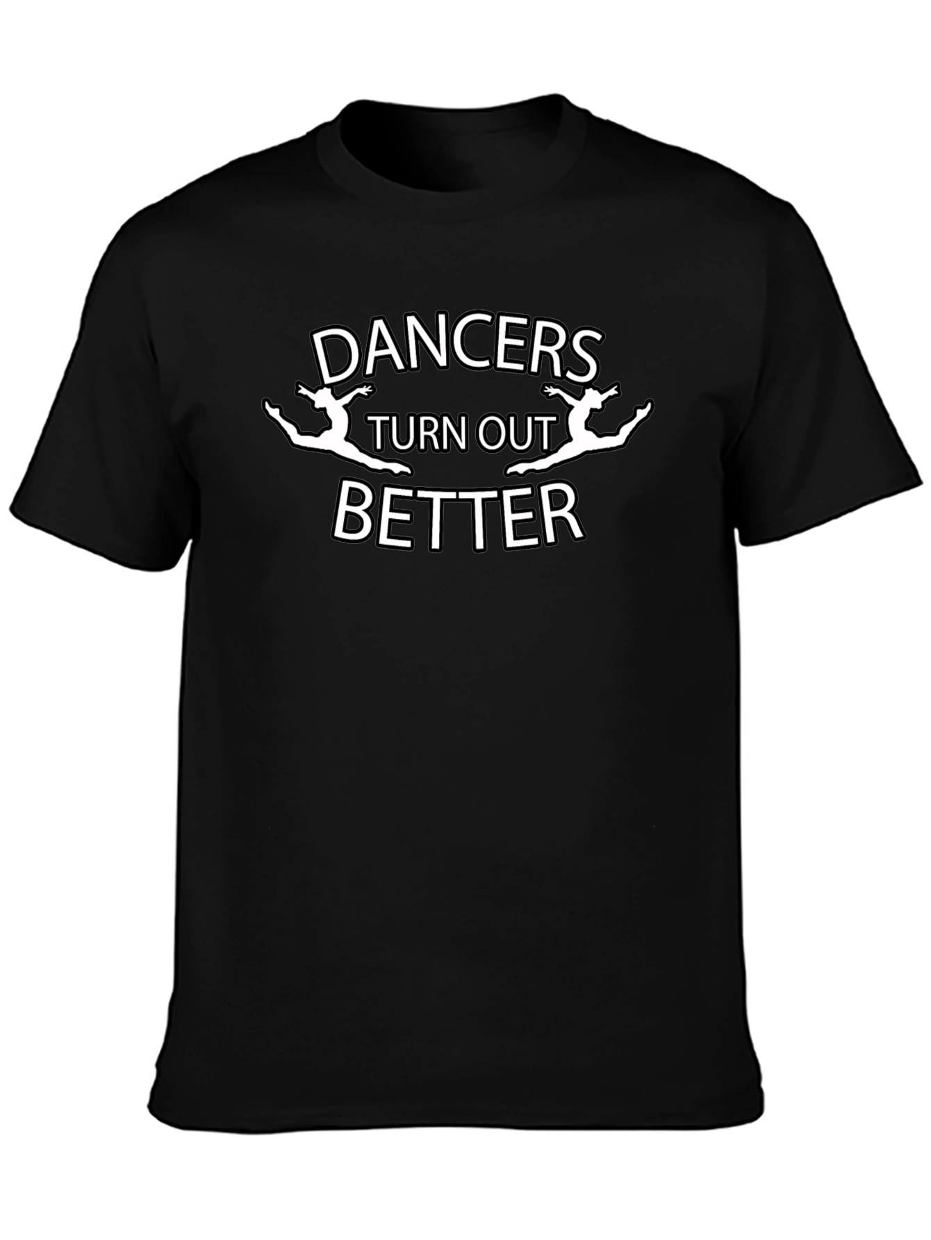 Dancers Turn Out Better Graphic T-Shirt
